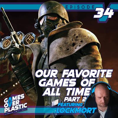 34. Our Favorite Games of All Time Part 2 (feat. Lockmort)