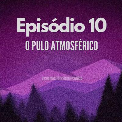 O pulo atmosférico O pulo atmosférico
