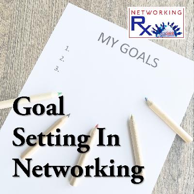 Goal Setting In Networking (EPS 281)