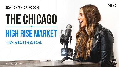The Chicago High Rise Market: Matt Laricy Project Podcast S3 E6 w/ Melissa Siegal