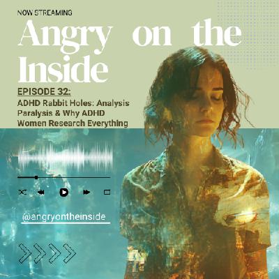 S1 E32 ADHD Rabbit Holes: Analysis Paralysis & Why ADHD Women Research Everything