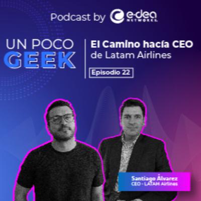 EP. 22 El Camino hacía CEO de Latam Airlines | ft. Santiago Álvarez EP. 22 El Camino hacía CEO de Latam Airlines | ft. Santiago Álvarez
