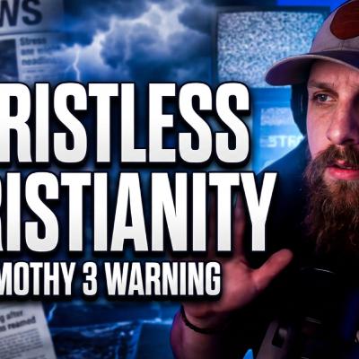 Christless Christianity Exposed: Having a Form of Godliness but Denying Its Power