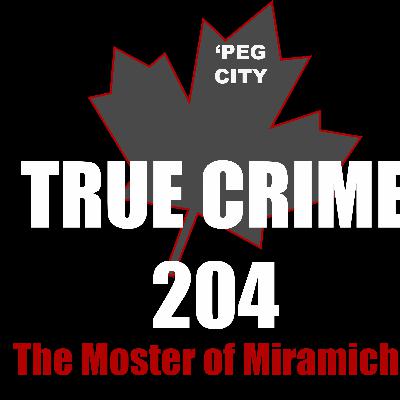 The Monster of Miramichi - Episode 10 The Monster of Miramichi - Episode 10