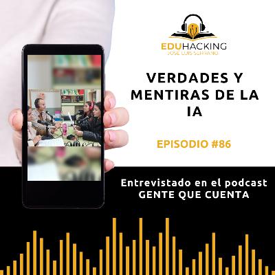 Verdades y mentiras de la IA | Entrevistado en "Gente que Cuenta" #86