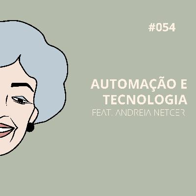 OIAC #54 | Andreia Netcer - AUTOMAÇÃO E TECNOLOGIA