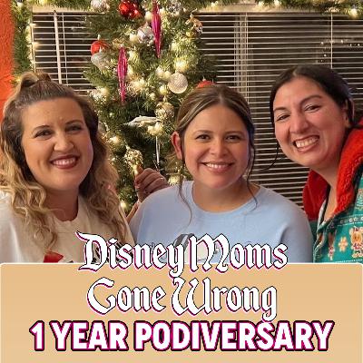 One Year Podiversary of Disney Moms Gone Wrong!