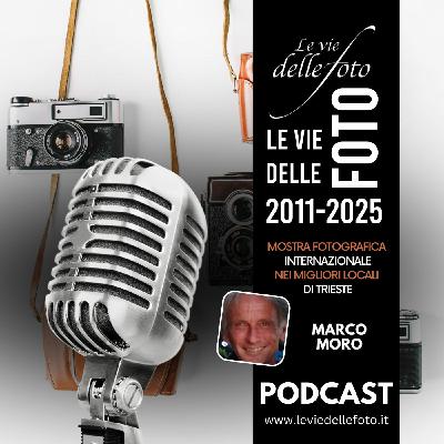 Episode 55: Le vie delle Foto 2025 Tredicesima Ed. - Intervista a Marco Moro