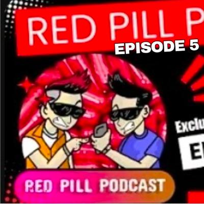 Red pill podcast episode 5