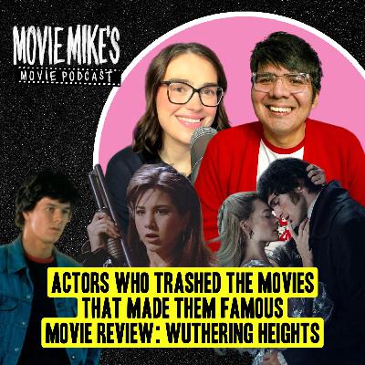 Actors Who HATE Movies That Made Them Famous + Movie Review: Wuthering Heights + Trailer Park: Disclosure Day