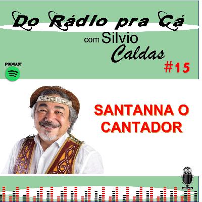 Do Rádio Pra Cá Ep. #15 Santanna O Cantador com Silvio Caldas - Forrobodó Santa Cruz fm. 03-05-2022 Do Rádio Pra Cá Ep. #15 Santanna O Cantador com Silvio Caldas - Forrobodó Santa Cruz fm. 03-05-2022