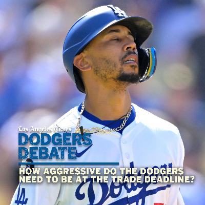How aggressive do the Dodgers need to be at the trade deadline? | Dodgers Debate