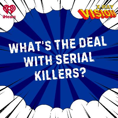 Why The Obsession With Serial Killers?