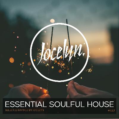 ESSENTIAL SOULFUL HOUSE - Ep.23 By Jocelyn