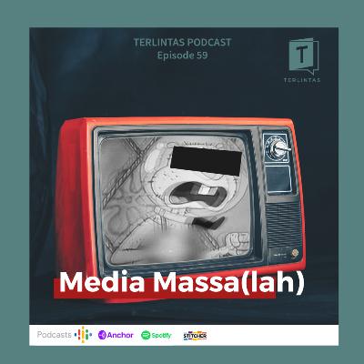 Episode 59 - Media Massa(lah) Episode 59 - Media Massa(lah)