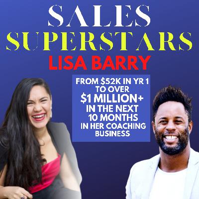 Sales Superstars Ep 6: Lisa Barry | Business Coach | From $0 to $1 million+ in 10 Months | Coaching | Raw Leaders | Confidence | Self Belief