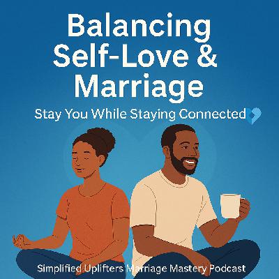How to Balance Self-Love and Marriage Without Feeling Pulled Apart How to Balance Self-Love and Marriage Without Feeling Pulled Apart