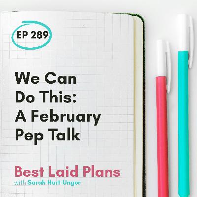 We Can Do This: A February Pep Talk EP 289