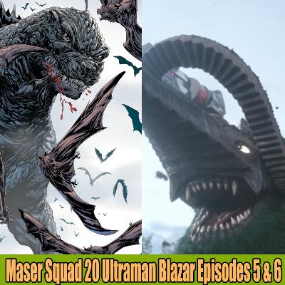 Maser Squad Ep 20 | Ultraman Blazar Ep 5&6/ Godzilla Here There Be Dragons Issue 3/ Team KS-1 Review