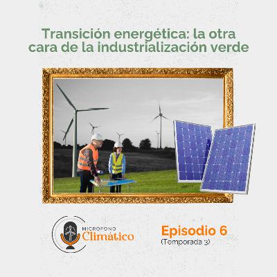 Transición energética: la otra cara de la industrialización verde