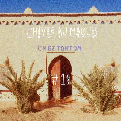 Chez Tonton #14 : L'hiver au maquis