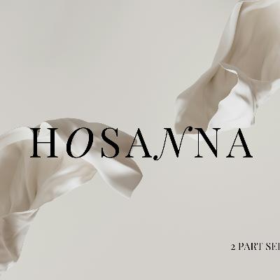 Hosanna Part 1 (Katie Lagatule) - 6 April 2025