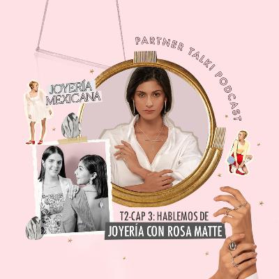 T2 - Ep3 Hablemos de joyería con Rosa Matte
