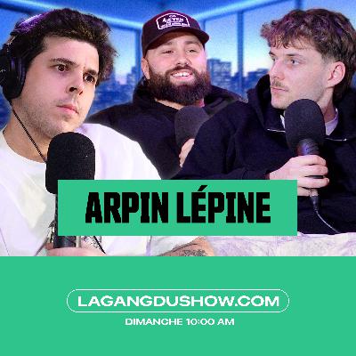 Du chantier au #1 des radios : le parcours d’Arpin Lépine | La Gang #167 Du chantier au #1 des radios : le parcours d’Arpin Lépine | La Gang #167