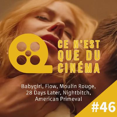 Babygirl, Flow, Moulin Rouge, 28 Days Later, Nightbitch & American Primeval Babygirl, Flow, Moulin Rouge, 28 Days Later, Nightbitch & American Primeval