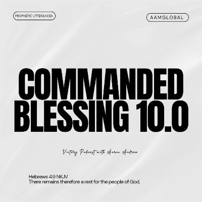 COMMANDED BLESSING 10.0