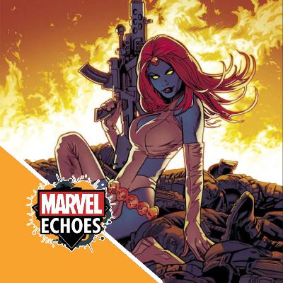 Mystique: The Spy, The Mother, and the Unchanging Heart | Marvel Echoes Podcast Ep. 35 Mystique: The Spy, The Mother, and the Unchanging Heart | Marvel Echoes Podcast Ep. 35