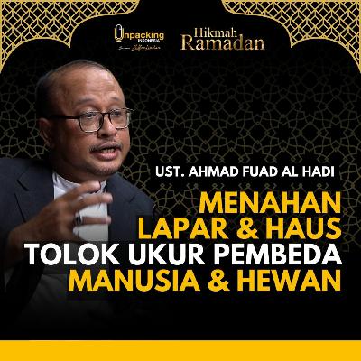 Tahan Lapar dan Haus Tolok Ukur Pembeda Manusia dan Hewan - Ust. Ahmad Fuad Al Hadi [HIKMAH RAMADAN]
