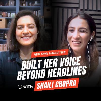 Built Her Voice Beyond Headlines | Shaili Chopra | HON EP16