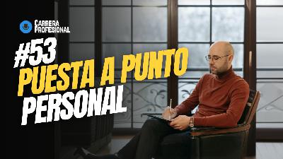 53. Puesta a Punto PERSONAL: Cómo Mejorar Todas las Áreas de tu Vida