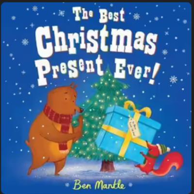 The Best Christmas Present Ever by Ben Mantle
