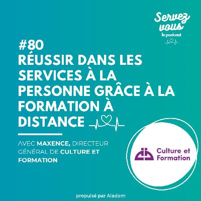 #80 - Réussir dans les services à la personne grâce à la formation à distance : découvrez Culture et Formation