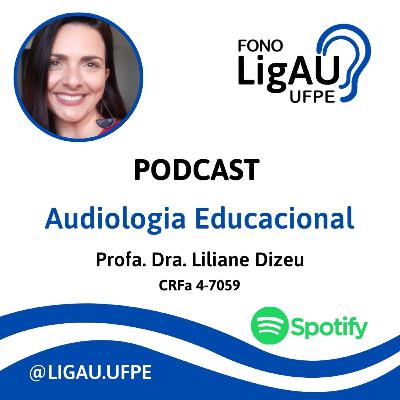 Entrevista com a Profa. Dra. Liliane Dizeu sobre AUDIOLOGIA EDUCACIONAL