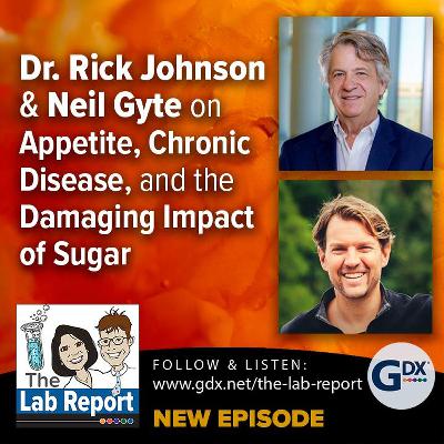 Dr. Rick Johnson & Neil Gyte on Appetite, Chronic Disease, and the Damaging Impact of Sugar