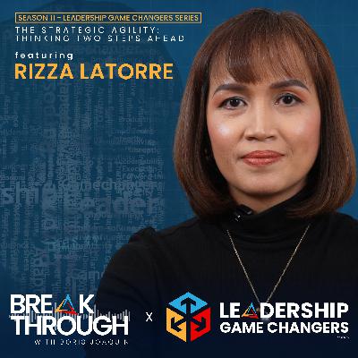 S11 E4: Leadership Game Changers Series - The Strategic Agility: Thinking Two Steps Ahead with Rizza Latorre S11 E4: Leadership Game Changers Series - The Strategic Agility: Thinking Two Steps Ahead with Rizza Latorre