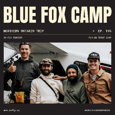 EP 195 Blue Fox Camp in Northern Ontario
