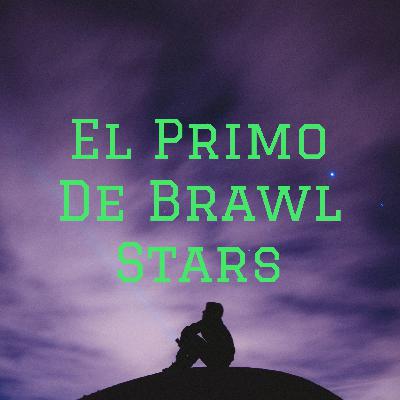 El primo de brawl stars