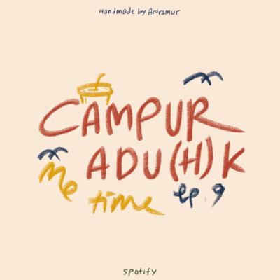 CAMPUR ADU(H)K ep.9 CAMPUR ADU(H)K ep.9