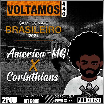 #40 Pós-jogo BR21 Poderoso Pod - América-MG X Corinthians #40 Pós-jogo BR21 Poderoso Pod - América-MG X Corinthians