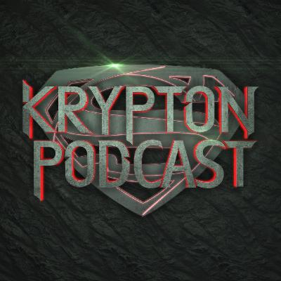 Krypton Podcast Season 1 – Episode 9: “Hope" Krypton Podcast Season 1 – Episode 9: “Hope"