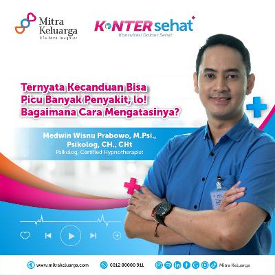 Adiksi Bisa Picu Berbagai Penyakit, Apakah Bisa Sembuh? - Medwin W. P., M.Psi., Psikolog, CH., CHt (Eps: 171)