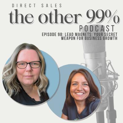 E98: Lead Magnets: Your Secret Weapon for Business Growth