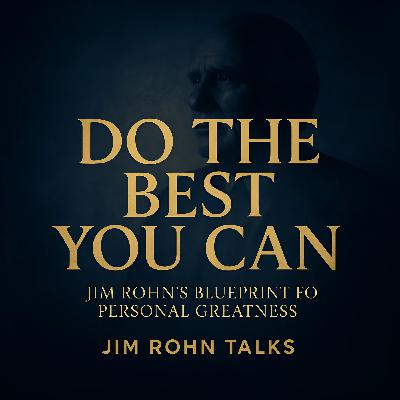 Do the Best You Can — Jim Rohn on Daily Discipline