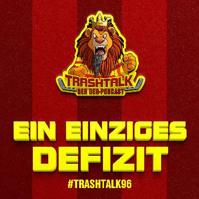 #trashtalk96 - Ein einziges Defizit