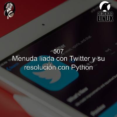 ATA 507 Menuda liada con Twitter y su resolución con Python