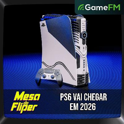PLAYSTATION 6 VAI CHEGAR EM 2027 - 16/10/2025 - Mesa do Fliper - Podcast